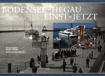 Bodensee und Hegau einst und jetzt: Eine fotografische Zeitreise