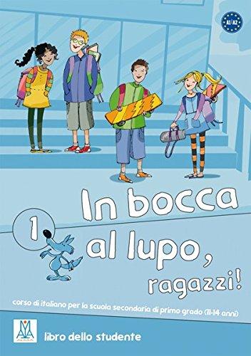 In Bocca al Lupo 1: In bocca al lupo, ragazzi! 1: corso di italiano per la scuola secondaria di primo grado (11-14 anni) / libro dello studente - Kursbuch mit Audio-CD