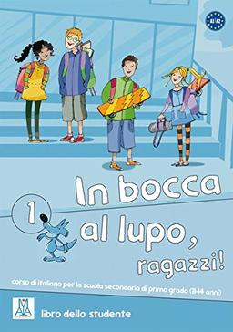 In Bocca al Lupo 1: In bocca al lupo, ragazzi! 1: corso di italiano per la scuola secondaria di primo grado (11-14 anni) / libro dello studente - Kursbuch mit Audio-CD