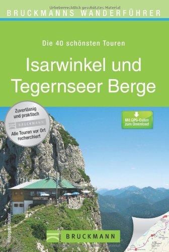 Wanderführer Isarwinkel und Tegernseer Berge: Die 40 schönsten Touren zum Wandern in den bayerischen Voralpen, inkl Bad Tölz, Benediktbeuern und ... zum Download (Bruckmanns Wanderführer)