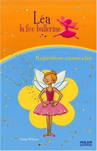 Léa la fée ballerine. Vol. 2. Répétition ensorcelée