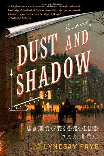 Dust and Shadow: An Account of the Ripper Killings by Dr. John H. Watson