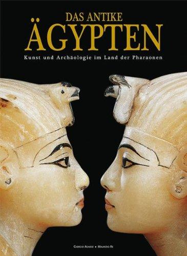 Das antike Ägypten: Kunst und Archäologie im Land der Pharaonen