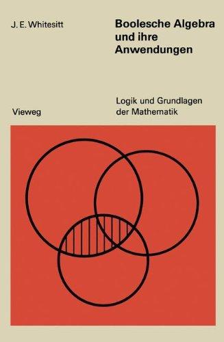 Boolesche Algebra und ihre Anwendungen (Logik und Grundlagen der Mathematik)