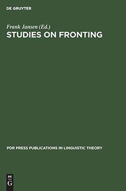 Studies on Fronting (PDR Press publications in linguistic theory)