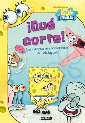 ¡Qué corte! Las historias más bochornosas de Bob Esponja (Bob Esponja / Novelas infantiles)