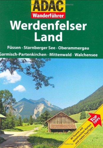 ADAC Wanderführer Werdenfelser Land: Füssen - Starnberger See - Oberammergau - Garmisch-Patenkirchen - Mittenwald - Walchensee