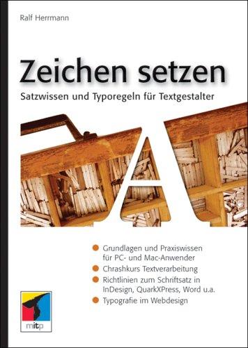 Zeichen setzen: Satzwissen und Typoregeln für Textgestalter