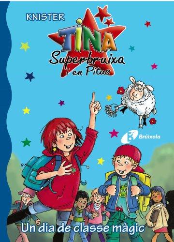 Un dia de classe màgic (Catalá - A PARTIR DE 6 ANYS - PERSONATGES I SÈRIES - Tina Superbruixa i en Pitus)