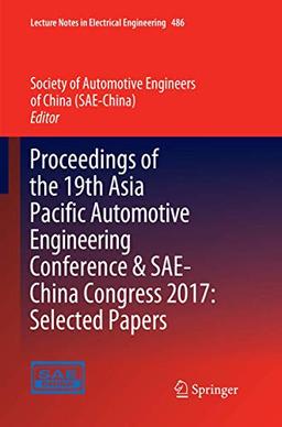 Proceedings of the 19th Asia Pacific Automotive Engineering Conference & SAE-China Congress 2017: Selected Papers (Lecture Notes in Electrical Engineering, 486, Band 486)