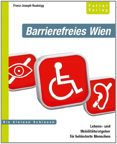 Barrierefreies Wien: Lebens- und Mobilitätsratgeber für behinderte Menschen