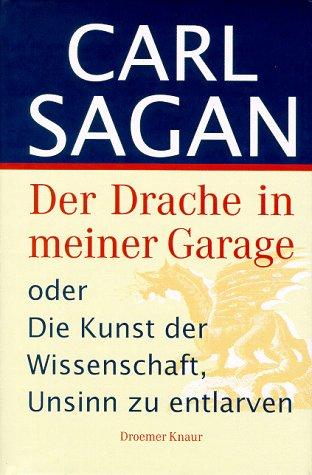 Der Drache in meiner Garage. Oder die Kunst der Wissenschaft, Unsinn zu entlarven