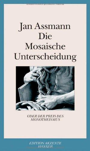 Die Mosaische Unterscheidung: oder der Preis des Monotheismus