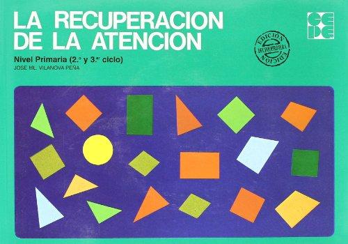 La recuperación de la atención, Educación Primaria, 2 y 3 ciclo (Cuadernos De Recuperacion)