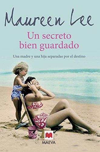 Un secreto bien guardado : una madre y una hija separadas por el destino: Una madre y una hija separadas por el destino. Algunos secretos deben ... a cualquier precio. (Grandes Novelas)