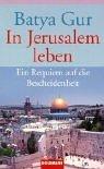 In Jerusalem leben: Ein Requiem auf die Bescheidenheit