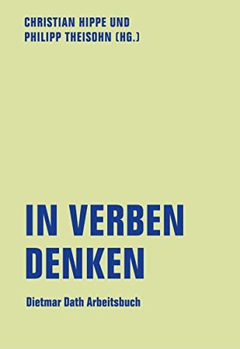 In Verben denken: Dietmar Dath Arbeitsbuch (lfb texte)