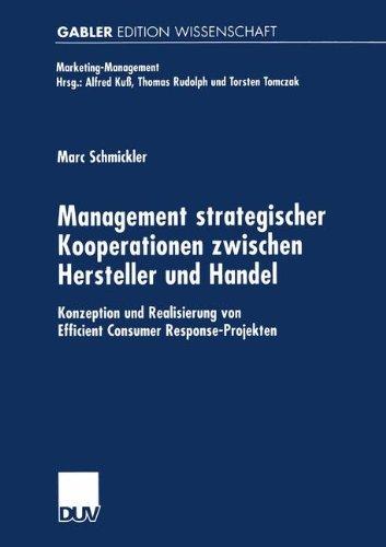 Management strategischer Kooperationen zwischen Hersteller und Handel. Konzeption und Realisierung von Efficient Consumer Response-Projekten (Marketing-Management)