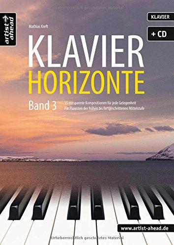 Klavier-Horizonte - Band 3: 15 entspannte Kompositionen für jede Gelegenheit - für Pianisten der frühen bis fortgeschrittenen Mittelstufe (inkl. Audio-CD). Musiknoten für Piano.