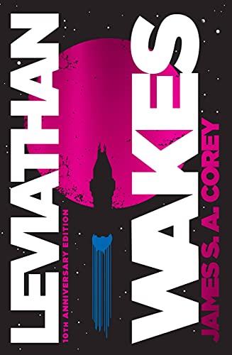 Leviathan Wakes (10th Anniversary Edition) (The Expanse, 1)