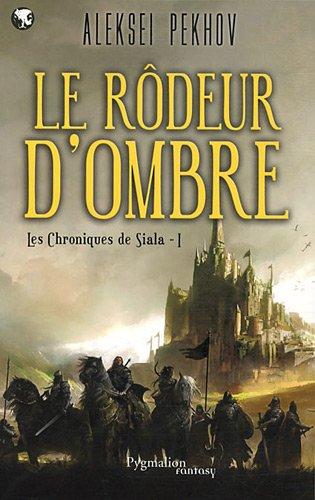 Les chroniques de Siala. Vol. 1. Le rôdeur d'ombre