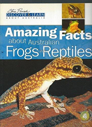 Amazing Facts About Australian Frogs and Reptiles (Discover and Learn About Australia, Volume 4)