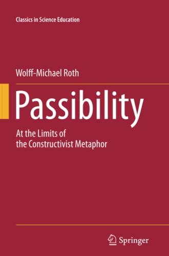 Passibility: At the Limits of the Constructivist Metaphor (Classics in Science Education, Band 3)