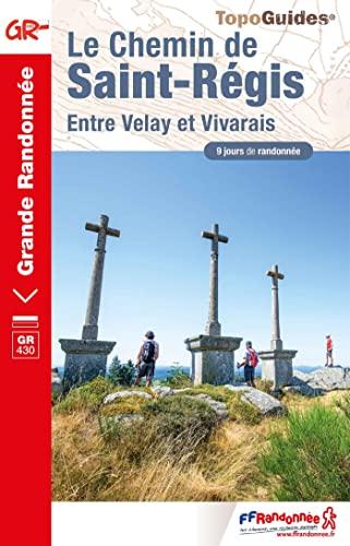 Le chemin de Saint-Régis : entre Velay et Vivarais, GR 430 : 9 jours de randonnée