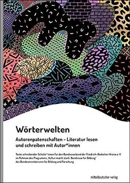 Wörterwelten (Jahrgang 2021): Autorenpatenschaften – Literatur lesen und schreiben mit Autor*innen