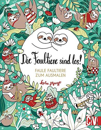 Ausmalbuch: Die Faultiere sind los! Faule Faultiere zum Ausmalen. Bezaubernde Motive von der britischen Illustratorin Lulu Mayo. Für Künstler ab 8 Jahren.