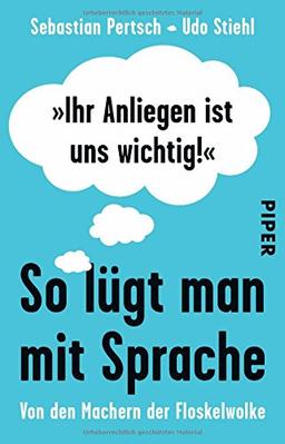 »Ihr Anliegen ist uns wichtig!«: So lügt man mit Sprache