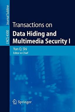 Transactions on Data Hiding and Multimedia Security I (Lecture Notes in Computer Science / Transactions on Data Hiding and Multimedia Security) (Lecture Notes in Computer Science, 4300, Band 4300)