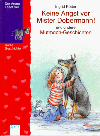 Keine Angst vor Mister Dobermann. und andere Mutmach- Geschichten. ( Ab 7 J.)