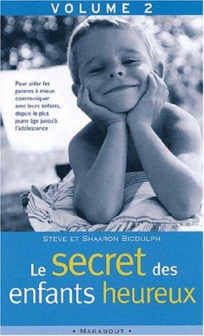 Le secret des enfants heureux. Vol. 2