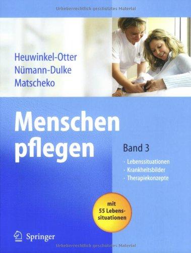 Menschen pflegen: Band 3: Lebenssituationen Krankeitsbilder Therapiekonzepte