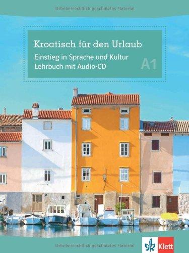 Kroatisch für den Urlaub: Einstieg in Sprache und Kultur A1. Lehrbuch + Audio-CD