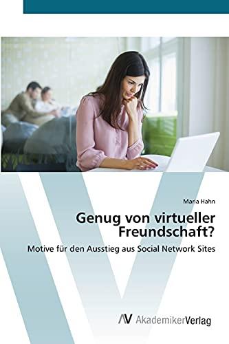 Genug von virtueller Freundschaft?: Motive für den Ausstieg aus Social Network Sites