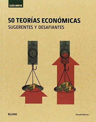 50 teorías económicas : sugerentes y desafiantes