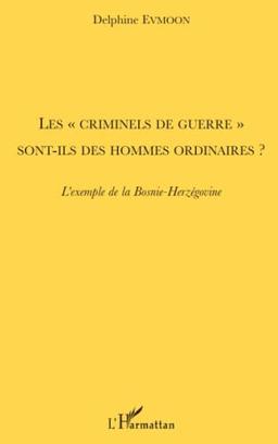 Les criminels de guerre sont-ils des hommes ordinaires ? : l'exemple de la Bosnie-Herzégovine