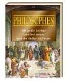 Philosophen: 100 große Denker und ihre Ideen.  Von der Antike bis heute