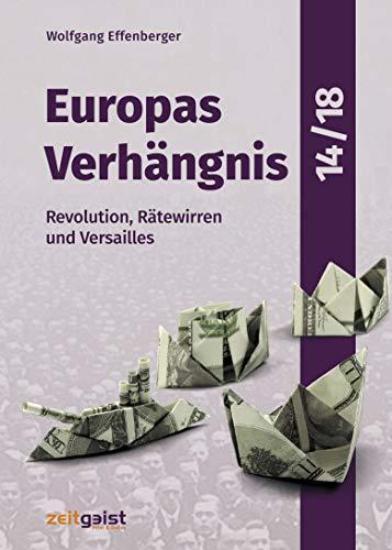 Europas Verhängnis 14/18: Revolution, Rätewirren und Versailles