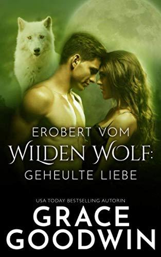 Erobert vom Wilden Wolf (Geheulte Liebe, Band 1)