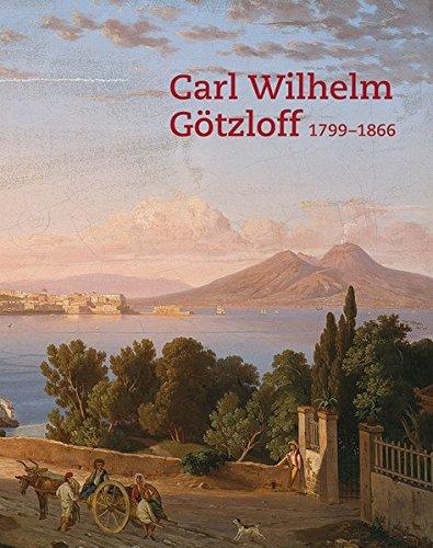 Carl Wilhelm Götzloff (1799-1866): Ein Dresdner Landschaftsmaler am Golf von Neapel