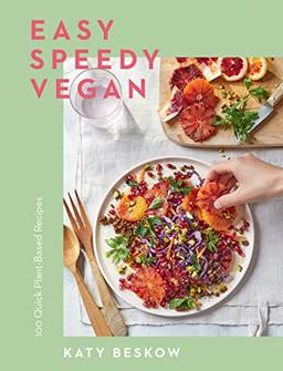 Easy Speedy Vegan: 100 Quick Plant-Based Recipes