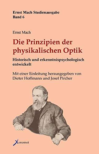 Die Prinzipien der physikalischen Optik: Historisch und erkenntnispsychologisch entwickelt (Ernst Mach Studienausgabe)