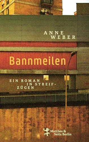 Bannmeilen: Ein Roman in Streifzügen