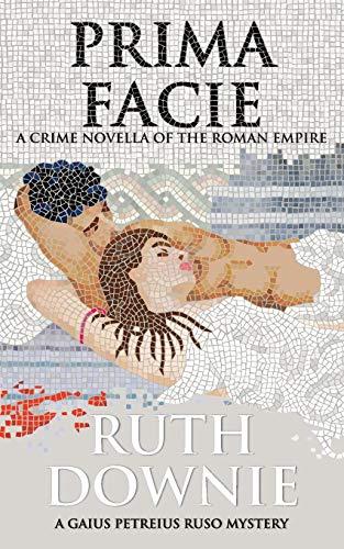 Prima Facie: A Crime Novella of the Roman Empire (Gaius Petreius Ruso series)