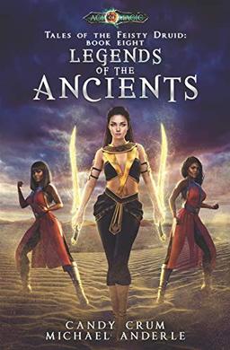 Legends Of The Ancients: Age Of Magic - A Kurtherian Gambit Series (Tales of the Feisty Druid, Band 8)