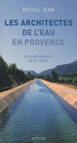 Les architectes de l'eau en Provence : de la Renaissance au XXe siècle