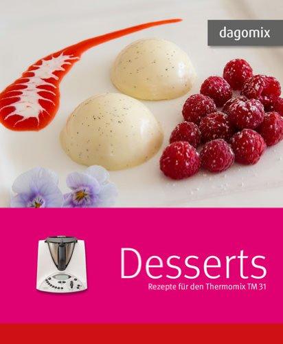 dagomix Desserts: Rezepte für den Thermomix TM 31